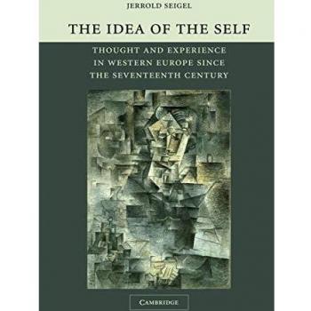 The Idea of the Self: Thought and Experience in Western Europe Since the Seventeenth Century
