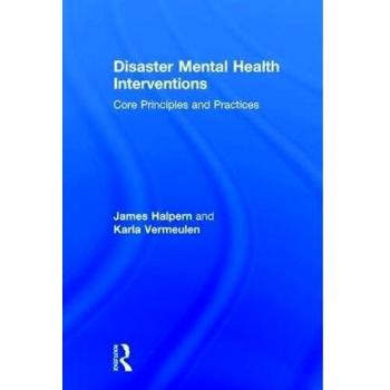 Disaster Mental Health Interventions: Essential Principles and Practices