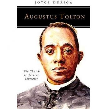 Augustus Tolton: The Church as True Liberator - People of God Series by Joyce Duriga