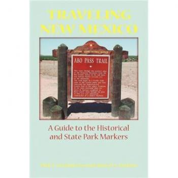 Traveling New Mexico: Historical and State Park Markers Guidebook