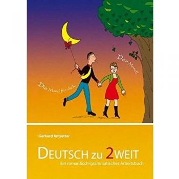Deutsch zu zweit: Ein romantisch-grammatisches Arbeitsbuch für Deutsch als Fremdsprache