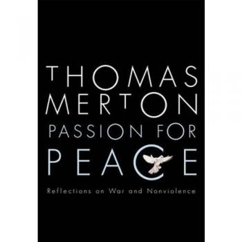 Passion for Peace: Reflections on War & Nonviolence
