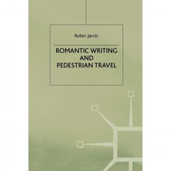 Romantic Writing and Pedestrian Travel