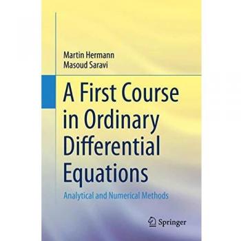 A First Course in Ordinary Differential Equations: Analytical and Numerical Methods