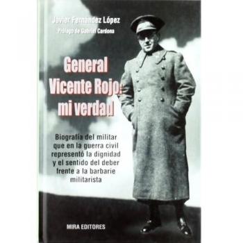 General Vicente Rojo: Mi verdad