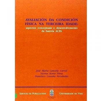 Avaliación da condición física na terceira idade: aspectos conceptuais e desenvolvemento da batería ACFA