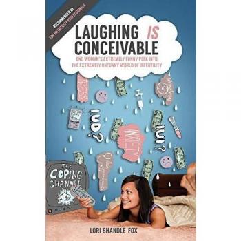 Riendo es Concebible: La Perspectiva Cómica de una Mujer sobre el Serio Mundo de la Infertilidad