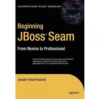Beginning JBoss Seam From Novice to Professional