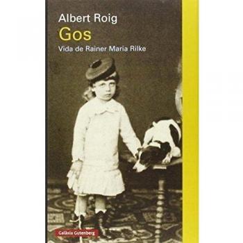 Gos. Vida de Rainer Maria Rilke - Albert Roig