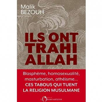Ils ont trahi Allah : Blasphème, homosexualité, masturbation, athéisme... ces tabous qui tuent la religion musulmane