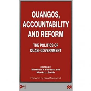 Quangos, Accountability and Reform: The Politics of Quasi-Government