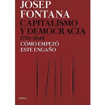 Capitalismo y democracia 1756-1848: Cómo empezó este engaño