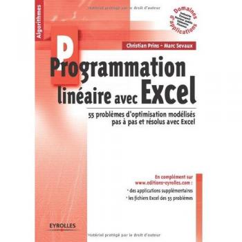 Programmation linéaire avec Excel: 55 problèmes d'optimisation modélisés pas à pas et résolus avec Excel
