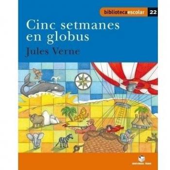 Biblioteca escolar 022 - Cinc setmanes en globus -Jules Verne- - 9788430763290