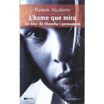 L'home que mira: Un bloc de filosofia i pensament: 16 - Ramon Alcoberro