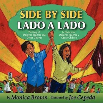 Side by Side/Lado a Lado: The Story of Dolores Huerta and Cesar Chavez/La Historia de Dolores Huerta Y Cesar Chavez