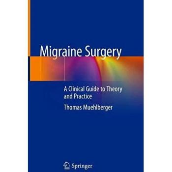 Migraine Surgery: A Clinical Guide to Theory and Practice