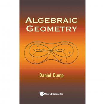 Algebraic Geometry: Curves Theory and Applications by Daniel Bump - World Scientific Edition