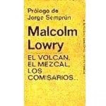 El volcán, el mezcal, los comisarios: 2 - Malcolm Lowry