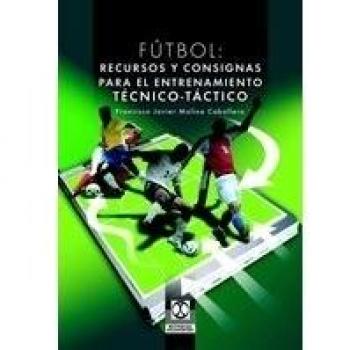 Fútbol. Recursos y consignas para el entrenamiento técnico-táctico