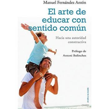 El arte de educar con sentido común: Hacia una autoridad constructiva