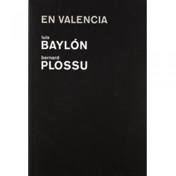 En Valencia: Luis Baylon / Bernard Plossu