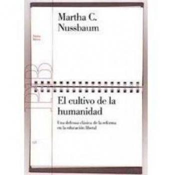 El cultivo de la humanidad: Una defensa clásica de la reforma de la educación liberal: 123 - Nussbaum, Martha C.
