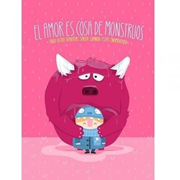 El amor es cosa de monstruos: Todo lo que deberías saber cuando estás enamorado - Aa. Vv.