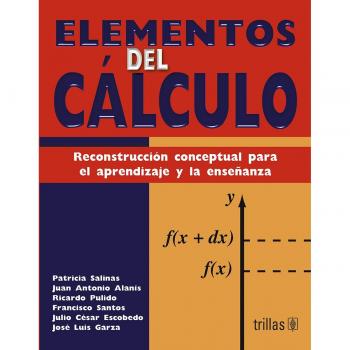 Elementos del calculo / Elements of Calculus: Reconstruccion conceptual para el aprendizaje y la ensenanza / Reconstructive Concepts for Learning and Teaching