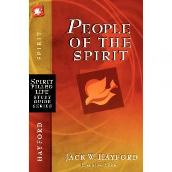 Spirit-Filled Life Study Guide: People of the Spirit by Jack W. Hayford
