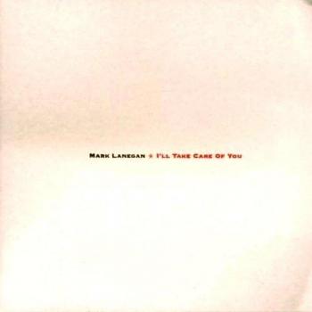 I'Ll Take Care Of You - Mark Lanegan