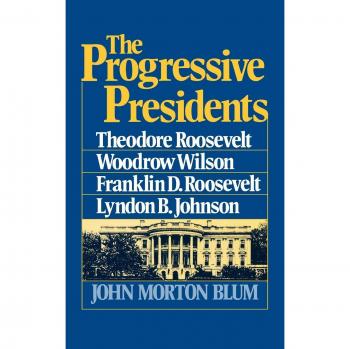 The Progressive Presidents: Theodore Roosevelt, Woodrow Wilson, Franklin D. Roosevelt, Lyndon B. Johnson