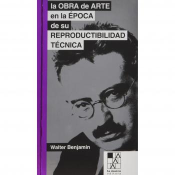 La obra de arte en la época de su reproductibilidad técnica - BENJAMIN, WALTER