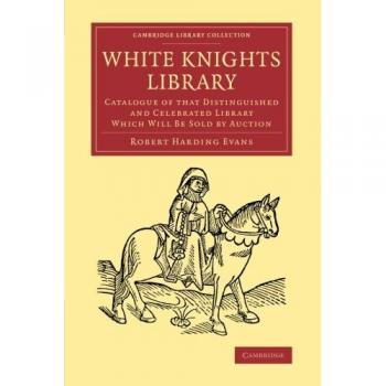 Catálogo de la Distinguida y Célebre Biblioteca Caballeros Blancos (Colección de Bibliotecas de Cambridge - Historia de la Imprenta, Publicación y Bibliotecas) - Edición en Tapa Blanda