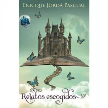 Relatos escogidos - Enrique Jorda Pascual