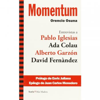 Momentum: Entrevistas a: Pablo Iglesias, Ada Colau, Alberto Garzón y David Fernàndez
