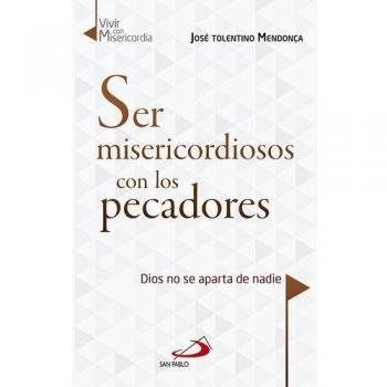 Ser misericordiosos con los pecadores: Dios no se aparta de nadie