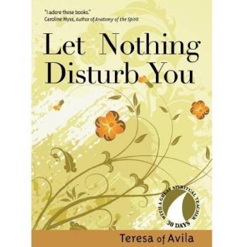 Let Nothing Disturb You: Teresa of Avila