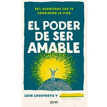 El Poder De Ser Amable: 28 ½ Aventuras Que Te Cambiarán La Vida (Tapa Dura)