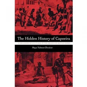The Hidden History of Capoeira: A Collision of Cultures in the Brazilian Battle Dance