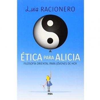 Ãtica para Alicia: FilosofÃ­a oriental para niÃ±os de hoy - Luis Racionero I Grau