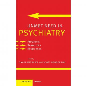Necesidades No Satisfechas en Psiquiatría: Problemas, Recursos y Respuestas - Edición de Cambridge