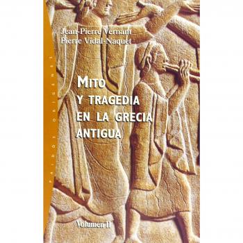 Mito y tragedia en la Grecia antigua. Vol. 2