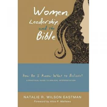Women, Leadership, and the Bible: A Practical Guide to Biblical Interpretation for Empowering Female Leaders
