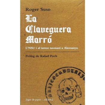 La claveguera marró: La NSU i el terror neonazi a Alemanya - Roger Suso