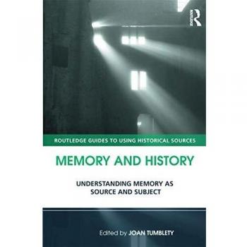 Memory and History: Understanding Memory as Source and Subject