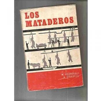 Los mataderos: construcción, gestión, aspectos sanitarios