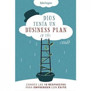 Dios tenía un business plan. ¿Y tú? Conoce las 10 respuestas para e