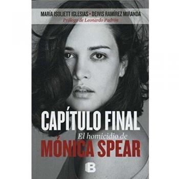 Capítulo final / Final Chapter: El homicidio de Mónica Spear / The Murder of Monica Spear