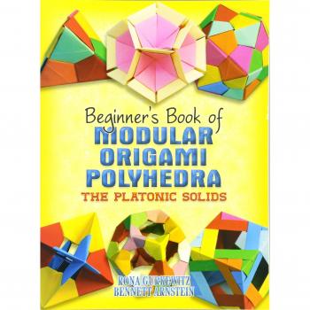 Beginner's Book of Modular Origami Polyhedra: The Platonic Solids